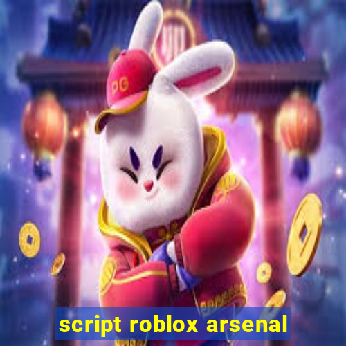 script roblox arsenal